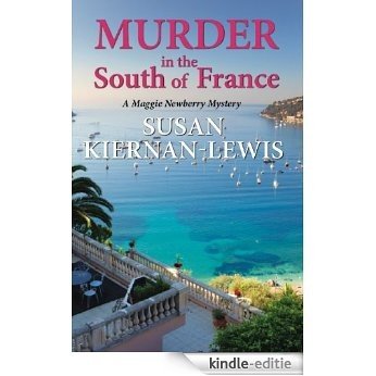 Murder in the South of France: Book 1 of the Maggie Newberry Mysteries (The Maggie Newberry Mystery Series) (English Edition) [Kindle-editie]