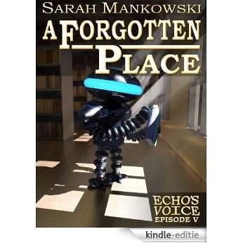 A Forgotten Place - Echo's Voice: Episode V (English Edition) [Kindle-editie]