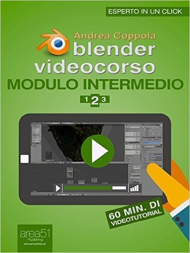 Blender Videocorso Modulo intermedio. Lezione 2 (Esperto in un click) (Italian Edition)