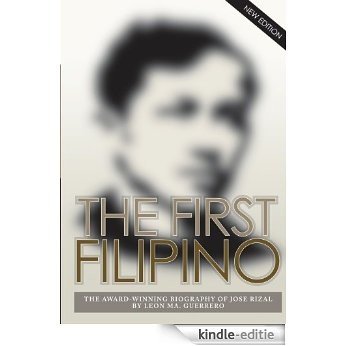 The First Filipino: The Award-Winning Biography of Jose Rizal (English Edition) [Kindle-editie]