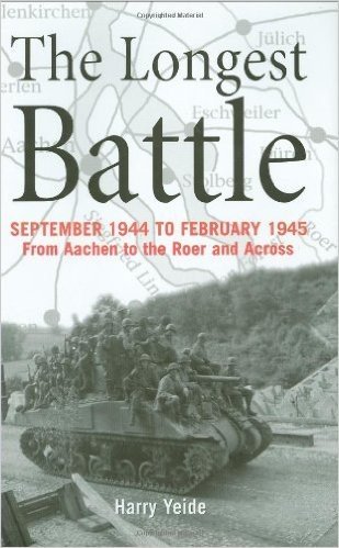 The Longest Battle: September 1944 to February 1945 from Aachen to the Roer and Across