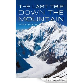The Last Trip Down The Mountain (English Edition) [Kindle-editie]