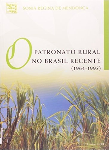 O Patronato Rural No Brasil Recente. 1964 - 1993
