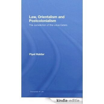 Law, Orientalism and Postcolonialism: The Jurisdiction of the Lotus-Eaters (Discourses of Law) [Kindle-editie]