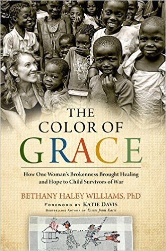 The Color of Grace: How One Woman S Brokenness Brought Healing and Hope to Child Survivors of War