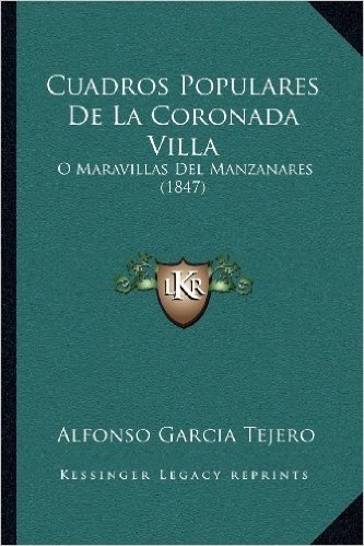 Cuadros Populares de La Coronada Villa: O Maravillas del Manzanares (1847)