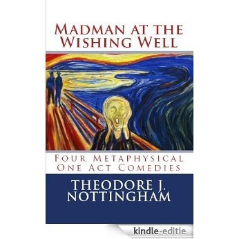 Madman at the Wishing Well: Four Metaphysical One Act Comedies (English Edition) [Kindle-editie] beoordelingen