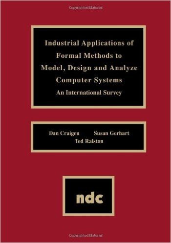 Industrial Applications of Formal Methods to Model, Design and Analyze Computer Systems