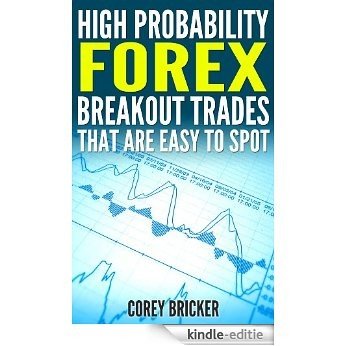 High Probability Forex Breakout Trades That Are Easy To Spot (English Edition) [Kindle-editie]