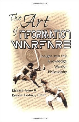 The Art of Information Warfare: Insight Into the Knowledge Warrior Philosophy