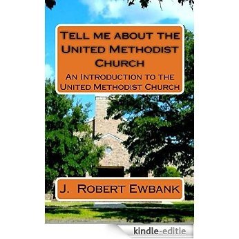 Tell Me About the United Methodist Church: An Introduction to the United Methodist Church (English Edition) [Kindle-editie]