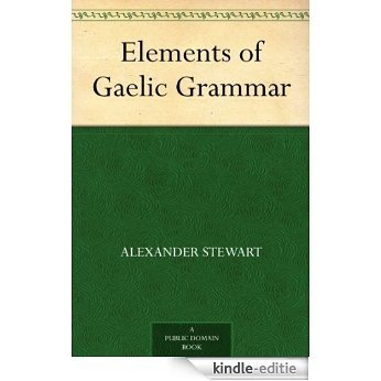 Elements of Gaelic Grammar (English Edition) [Kindle-editie]