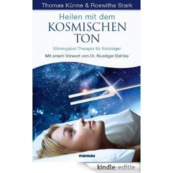 Heilen mit dem kosmischen Ton: Stimmgabel-Therapie für Einsteiger (German Edition) [Kindle-editie]