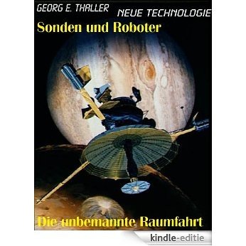 Sonden und Roboter: Die unbemannte Raumfahrt (Neue Technologie 6) (German Edition) [Kindle-editie] beoordelingen