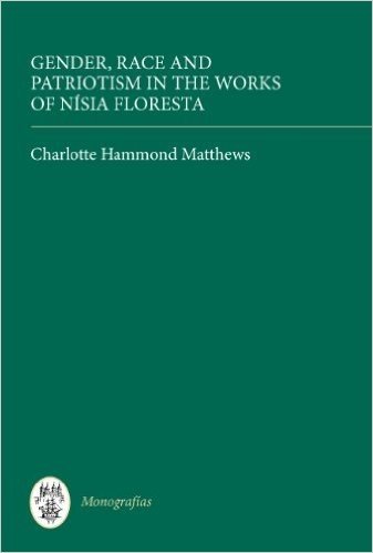 Gender, Race and Patriotism in the Works of Nisia Floresta
