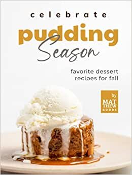 indir Celebrate Pudding Season: Favorite Dessert Recipes for Fall