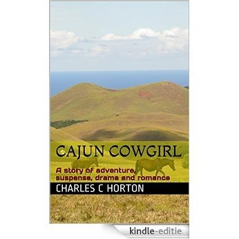 CAJUN COWGIRL: A story of adventure, suspense, drama and romance (English Edition) [Kindle-editie]