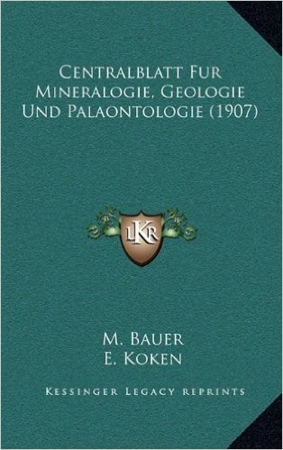Centralblatt Fur Mineralogie, Geologie Und Palaontologie (1907)