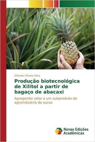 Producao Biotecnologica de Xilitol a Partir de Bagaco de Abacaxi