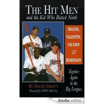 The Hit Men and the Kid Who Batted Ninth: Biggio, Valentin, Vaughn & Robinson:  Together Again in the Big Leagues [Kindle-editie]