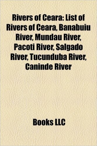Rivers of Ceara: List of Rivers of Ceara, Banabuiu River, Mundau River, Pacoti River, Salgado River, Tucunduba River, Caninde River