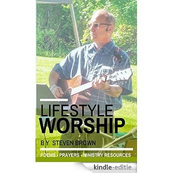 Lifestyle Worship: Poems, Prayers & Ministry Resources (English Edition) [Kindle-editie]