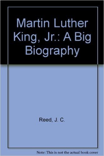 Martin Luther King, Jr.: A Big Biography