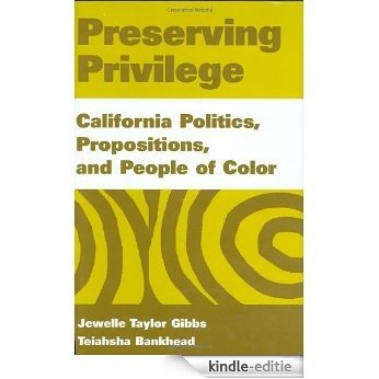 Preserving Privilege: California Politics, Propositions, and People of Color: California Politics, Propositions and People of Color [Kindle-editie]