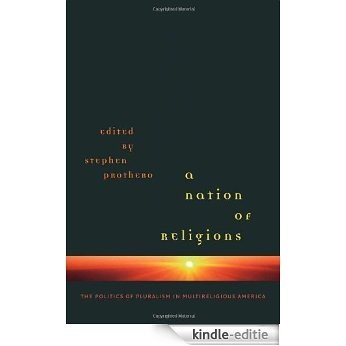 A Nation of Religions: The Politics of Pluralism in Multireligious America [Kindle-editie]