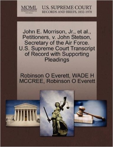John E. Morrison, JR., et al., Petitioners, V. John Stetson, Secretary of the Air Force. U.S. Supreme Court Transcript of Record with Supporting Plead