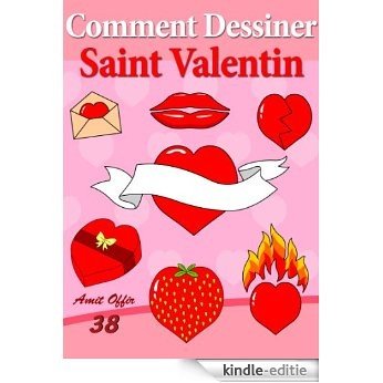 Livre de Dessin: Comment Dessiner des Comics - Saint Valentin (Apprendre Dessiner t. 38) (French Edition) [Kindle-editie]