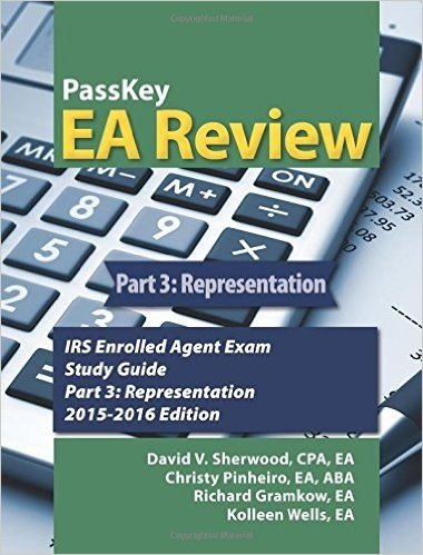 Passkey EA Review, Part 3: Representation, IRS Enrolled Agent Exam Study Guide 2015-2016 Edition