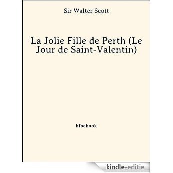 La Jolie Fille de Perth (Le Jour de Saint-Valentin) [Kindle-editie]