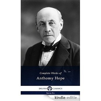 Delphi Complete Works of Anthony Hope (Illustrated) (Delphi Series Six Book 19) (English Edition) [Kindle-editie]