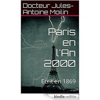 Paris en l'An 2000: Ecrit en 1869 (French Edition) [Kindle-editie]