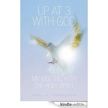 Up at  3 with God: My meeting with the Holy Spirit (English Edition) [Kindle-editie] beoordelingen