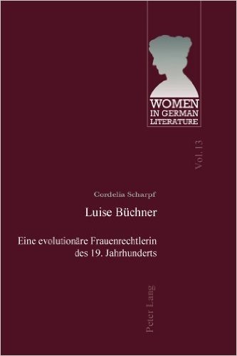 Luise Buechner: Eine Evolutionaere Frauenrechtlerin Des 19. Jahrhunderts