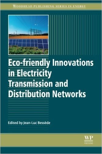 Eco-friendly Innovations in Electricity Transmission and Distribution Networks