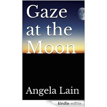 Gaze at the Moon (English Edition) [Kindle-editie] beoordelingen