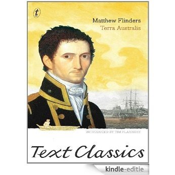 Terra Australis: Text Classics: Matthew Flinders' Great Adventures in the Circumnavigation of Australia [Kindle-editie]