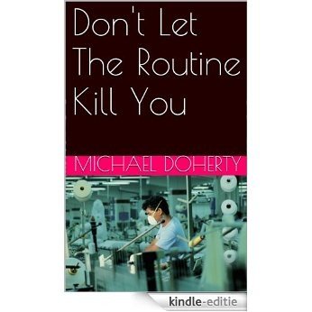 Don't Let The Routine Kill You (English Edition) [Kindle-editie]