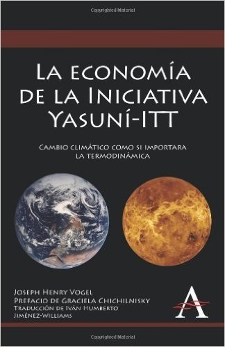 La Economia de la Iniciativa Yasuni-ITT: Cambio Climatico Como Si Importara la Termodinamica = The Economics of the Yasuni Initiative