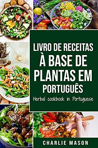 Livro de receitas à base de plantas Em português/ Herbal cookbook in Portuguese