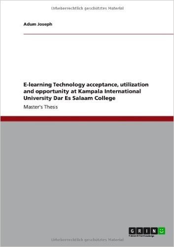 E-Learning Technology Acceptance, Utilization and Opportunity at Kampala International University Dar Es Salaam College