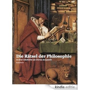 Die Rätsel der Philosophie - in ihrer Geschichte als Umriss dargestellt (Rudolf Steiner Gesamtausgabe (GA) 18) (German Edition) [Kindle-editie]