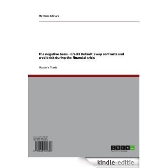 The negative basis - Credit Default Swap contracts and credit risk during the financial crisis [Kindle-editie]