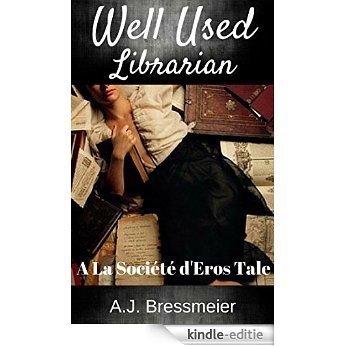 Well Used Librarian (La Société d'Eros Book 1) (English Edition) [Kindle-editie]