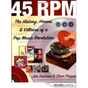 45 RPM: The History, Heroes & Villains of a Pop Music Revolution [Kindle-editie]