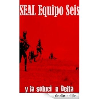 SEAL Team Seis Y la solución Delta (Spanish Edition) [Kindle-editie]