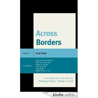 Across Borders: Latin Perspectives in the Americas Reshaping Religion, Theology, and Life [Kindle-editie] beoordelingen